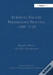European Theatre Performance Practice, 1580-1750