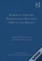 European Theatre Performance Practice, 1900 To The Present