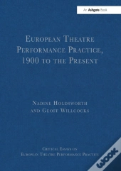 European Theatre Performance Practice, 1900 To The Present