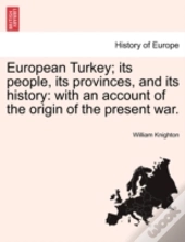 European Turkey; Its People, Its Provinces, And Its History