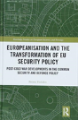 Europeanisation And The Transformation Of Eu Security Policy - Preview