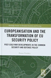 Europeanisation And The Transformation Of Eu Security Policy