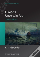 Europe'S Uncertain Path 1814-1914