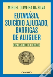 Capa do artigo Eutanásia, Suicídio Ajudado, Barrigas De Aluguer