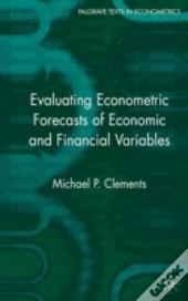 Evaluating Econometric Forecasts Of Economic And Financial Variables