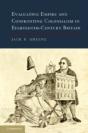 Evaluating Empire And Confronting Colonialism In Eighteenth-Century Britain - Preview