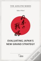Evaluating Japanâ€™S New Grand Strategy