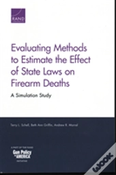 Evaluating Methods To Estimate The Effect Of State Laws On Firearm Deaths