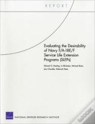 Evaluating The Desirability Of Navy F/A-18e/F Service Life Extension Programs (Sleps)