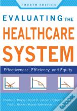 Evaluating The Healthcare System: Effectiveness, Efficiency, And Equity, Fourth Edition