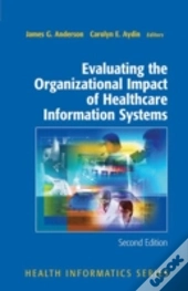 Evaluating The Organizational Impact Of Health Care Information Systems