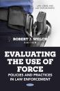 Evaluating The Use Of Force: Policies And Practices In Law Enforcement - Preview