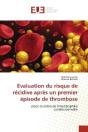 Evaluation Du Risque De Recidive Apres Un Premier Episode De Thrombose - Place Du Bilan De Thromboph - Preview