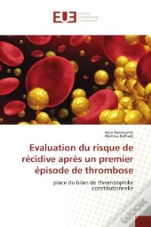 Evaluation Du Risque De Recidive Apres Un Premier Episode De Thrombose - Place Du Bilan De Thromboph