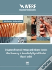 Evaluation Of Bacterial Pathogen And Indicator Densities After Dewatering Of Anaerobical Digested Biosolids Phase Ii And Iii