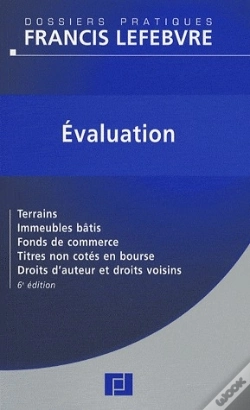 Capa do artigo Évaluation ; Terrains, Immeubles Bâtis, Fonds De Commerce, Titres Non Côtés En Bourse, Droits D'Auteur Et Droits Voisins (6e Édition)