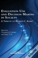 Evaluation Use And Decision-Making In Society