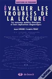 Évaluer Les Troubles De La Lecture ; Les Nouveaux Modèles Théoriques Et Leurs Implications Diagnostiques