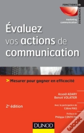 Évaluez Vos Actions De Communication ; Mesurer Pour Gagner En Efficacité (2e Édition)