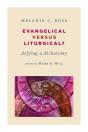 Evangelical Versus Liturgical? - Preview