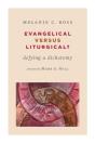 Evangelical Versus Liturgical? - Preview