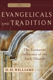 Evangelicals And Tradition (Evangelical Ressourcement)