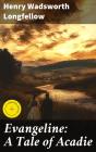 Evangeline: A Tale Of Acadie - Preview