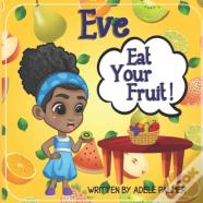 Eve Eat Your Fruit
