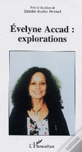 Evelyne Accad, Explorations