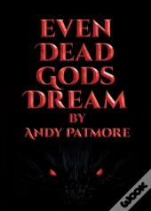 Even Dead Gods Dream