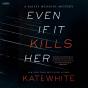 Even If It Kills Her - Preview