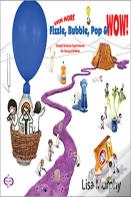 Even More Fizzle, Bubble, Pop & Wow!