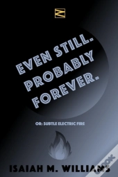 Even Still. Probably Forever.