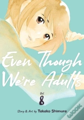 Even Though We'Re Adults Vol. 8