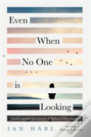 Even When No One Is Looking