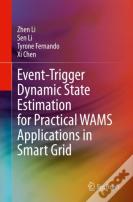 Event-Trigger Dynamic State Estimation For Practical Wams Applications In Smart Grid