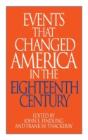 Events That Changed America In The Eighteenth Century - Preview