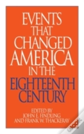 Events That Changed America In The Eighteenth Century