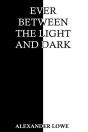 Ever Between The Light And Dark - Preview