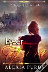 Ever Fire (A Dark Faerie Tale #2)