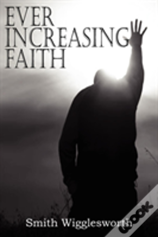 Ever Increasing Faith