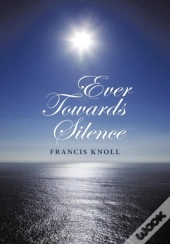 Ever Towards Silence