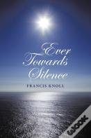 Ever Towards Silence