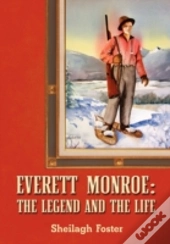 Everett Monroe, The Legend And The Life