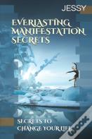 Everlasting Manifestation Secrets