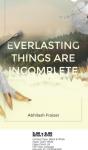 Everlasting Things Are Incomplete - Preview