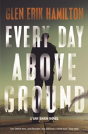 Every Day Above Ground - Preview