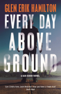 Every Day Above Ground - Preview
