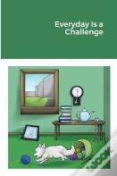Every Day Is A Challenge