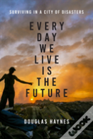 Every Day We Live Is The Future